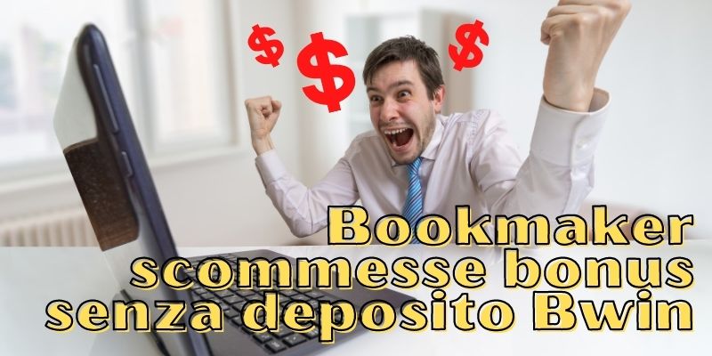Bookmaker scommesse bonus senza deposito Bwin