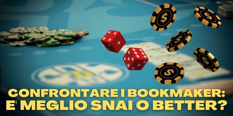 Confrontare i bookmaker: è meglio Snai o Better?