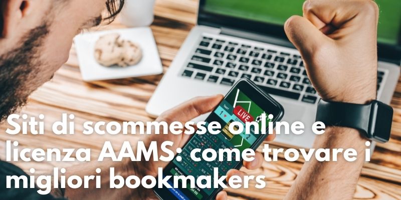 Siti di scommesse online e licenza AAMS: come trovare i migliori bookmakers