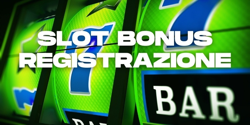 Slot e bonus in fase di registrazione: come comportarsi